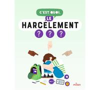 Nathalie Michel – C'est quoi, le harcèlement ? – Dès 9 ans – Broché
