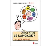 C'est quoi le langage ?: Entretiens avec Emile