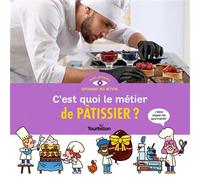 C'est quoi le métier de pâtissier ? - Stéphanie Duval - Tourbillon - cartonné - Document jeunesse