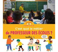 C'est quoi le métier de professeur des écoles ? - Stéphanie Duval - Tourbillon - cartonné - Document jeunesse