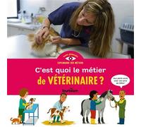 C'est quoi le métier de vétérinaire ? - Stéphanie Duval - Tourbillon - cartonné - Document jeunesse
