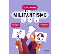 Nathalie Michel – C'est quoi, le militantisme ? – Dès 9 ans – Broché