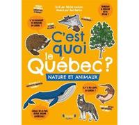 C'est quoi le quebec ? nature et animaux Nature et animaux - Patrick Couture - Grund Quebec - broché - Roman junior