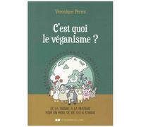 C'est Quoi Le Véganisme ? - De La Théorie À La Pratique Pour Un Mode De Vie 100 % Éthique