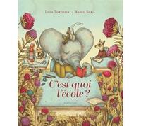 C'est quoi l'école ? Luca Tortolini (Auteur), Emmanuelle Beulque (Traduction), Marco Soma (Illustration)