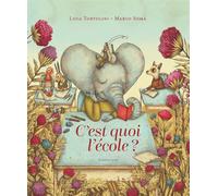 C'est quoi l'école ? - Luca Tortolini - Sarbacane - cartonné - Album jeunesse