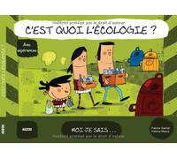C'est quoi l'écologie ? : Avec expériences