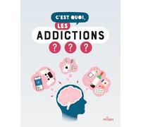 C'est quoi, les addictions ?