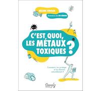 C'est quoi, les métaux toxiques ? - Comment s'en protéger et les éliminer naturellement ?
