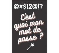 C'est quoi mon mot de passe? Carnet alphabétique mots de passe - 120 pages Format 15 x 22 cm Aucun (Auteur)