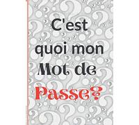 C'est quoi mon mot de passe?: Livre de mots de passe - organisateur de mot de passe internet