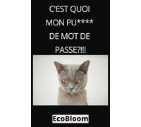 C'est quoi mon PU**** de mot de passe?!!: Répertoire pour mots de passe