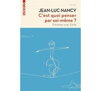 C'est quoi penser par soi-même ? - Jean-Luc Nancy - L'aube Eds De - Poche - Essai