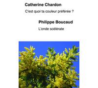 C'est quoi ta couleur préférée ? L'onde scélérate - Catherine Chardon - Bookelis - broché - Biographie