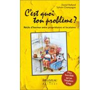C'est quoi ton problème ? Récits d'horreur entre propriétaires et locataires - Daniel Rolland - Beliveau Editeur - broché - Etude