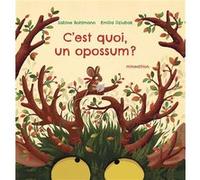 Sabine Bohlmann – C'est quoi un opossum ? – Illustré par Emilia Dziubak – Album jeunesse – Cartonné