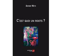 C'est quoi un roots?