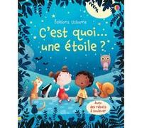 C'est quoi... une étoile ? Katie Daynes (Auteur), Marta Alvarez Miguens (Illustration), Suzie Harrison (Conception couverture ou illustration), Véronique Duran (Traduction)