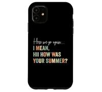 C'est reparti, Je Veux dire Bonjour, Comment était Votre Professeur d'été Coque pour iPhone 11