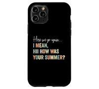 C'est reparti, Je Veux dire Bonjour, Comment était Votre Professeur d'été Coque pour iPhone 11 Pro