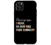 C'est reparti, Je Veux dire Bonjour, Comment était Votre Professeur d'été Coque pour iPhone 11 Pro Max