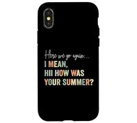 C'est reparti, Je Veux dire Bonjour, Comment était Votre Professeur d'été Coque pour iPhone X/XS