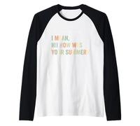 C'est reparti, Je Veux dire Bonjour, Comment était Votre Professeur d'été Manche Raglan