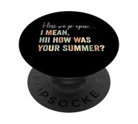 C'est reparti, Je Veux dire Bonjour, Comment était Votre Professeur d'été PopSockets PopGrip Adhésif