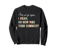 C'est reparti, Je Veux dire Bonjour, Comment était Votre Professeur d'été Sweatshirt