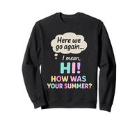 C'est reparti, Je Veux dire Bonjour, Comment était Votre Professeur d'été Sweatshirt