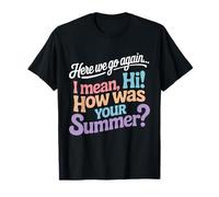 C'est reparti, Je Veux dire Bonjour, Comment était Votre Professeur d'été T-Shirt