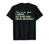 C'est reparti, Je Veux dire Bonjour, Comment était Votre Professeur d'été T-Shirt