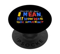 C'est reparti, Je Veux dire Bonjour, Comment s'est passé Ton été PopSockets PopGrip Adhésif