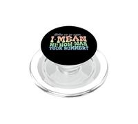 C'est reparti, Je Veux dire Bonjour, Comment s'est passée Votre secrétaire d'été PopSockets PopGrip pour MagSafe