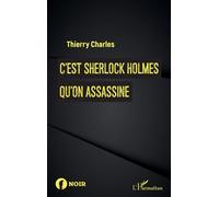 C'est Sherlock Holmes qu'on assassine - Thierry Charles - L'harmattan - broché - Roman