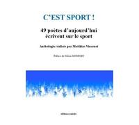 C'est Sport ! - 49 Poètes D'aujourd'hui Écrivent Sur Le Sport