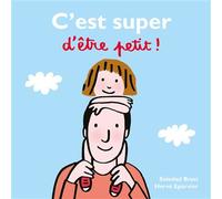 C'est super d'être petit ! - Hervé Eparvier - Ecole Des Loisirs - cartonné - Album jeunesse