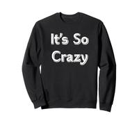C'est Tellement Fou Sweatshirt