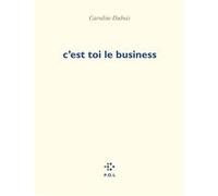 C'est toi le business Caroline Dubois (Auteur)