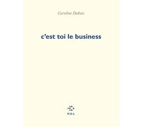 C'est toi le business - Caroline Dubois - P.o.l. - broché - Poésie