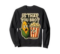 C'est toi, Mon frère ? Film Humoristique sur Les épis de maïs et Le maïs soufflé Sweatshirt