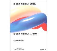 C'est toi qui dis c'est toi qui l'es T 1 Yves Lebeau (Auteur)