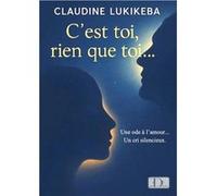 C'est toi, rien que toi... Claudine LUKIKEBAClaudine LUKIKEBA (Auteur)