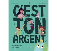 C'est ton argent !: Que vas-tu en faire ?