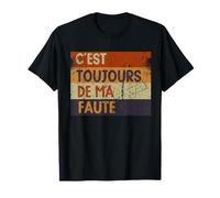 C'est Toujour de ma faute Humour de couple Blâme du conjoint T-Shirt