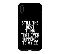 « C'est Toujours la Meilleure Chose Qui Soit arrivée à Mon ex » Witty Coque pour iPhone XS Max