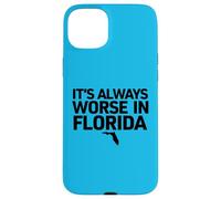 C'est Toujours Pire en Floride Coque pour iPhone 15 Plus