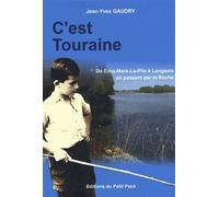 C'est touraine - de cinq-mars-la-pile a langeais en passant par la roche De Cinq-Mars-La-Pile à Langeais en passant par la Roche - Jean-Yves Gaudry - Du Petit Pave Eds - broché - Récit