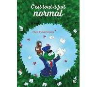 C'est tout à fait normal - Thaïs Vanderheyden - Le Ballon Eds - cartonné - Album jeunesse