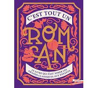 C'est tout un roman: Le livre qui fait aimer les grands classiques aux enfants